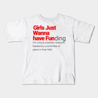 Girls Just Wanna Have Fundamental Scientific Research Kids T-Shirt